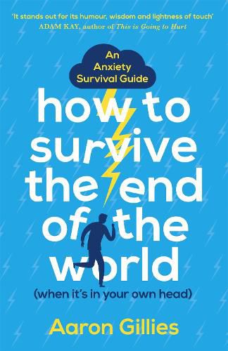 Cover image for How to Survive the End of the World (When it's in Your Own Head): An Anxiety Survival Guide