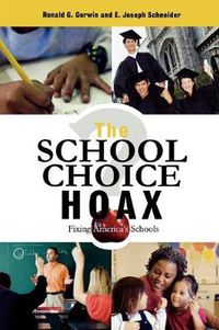 Cover image for The School Choice Hoax: Fixing America's Schools