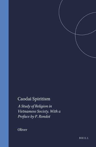 Cover image for Caodai Spiritism: A Study of Religion in Vietnamese Society. With a Preface by P. Rondot