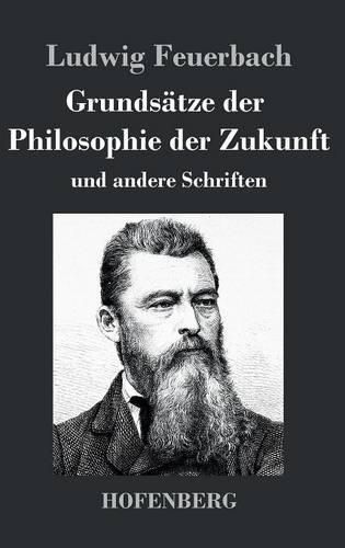 Grundsatze der Philosophie der Zukunft: und andere Schriften