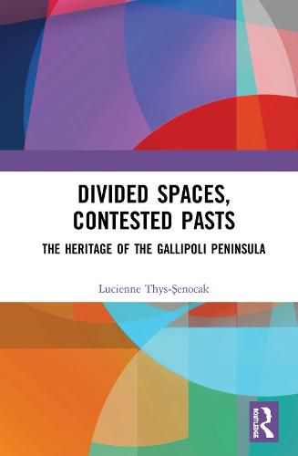Cover image for Divided Spaces, Contested Pasts: The Heritage of the Gallipoli Peninsula
