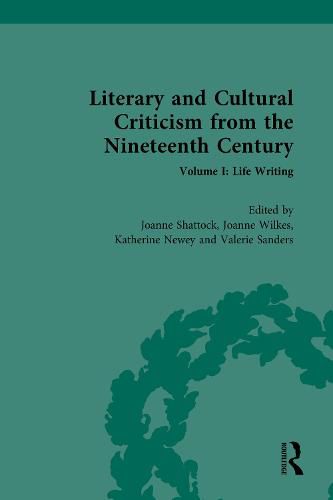 Literary and Cultural Criticism from the Nineteenth Century: Volume I: Life Writing