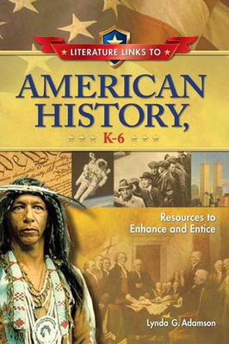 Cover image for Literature Links to American History, K-6: Resources to Enhance and Entice