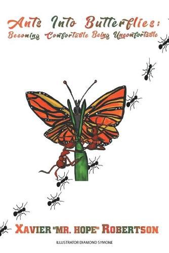 Ants into Butterflies: Becoming Comfortable Being Uncomfortable