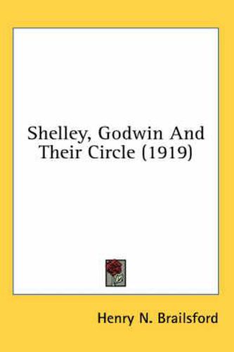 Cover image for Shelley, Godwin and Their Circle (1919)