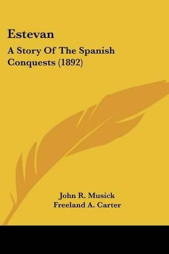 Estevan: A Story of the Spanish Conquests (1892)