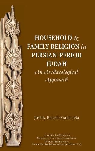 Cover image for Household and Family Religion in Persian-Period Judah: An Archaeological Approach