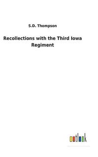 Cover image for Recollections with the Third Iowa Regiment