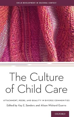 Cover image for The Culture of Child Care: Attachment, Peers, and Quality in Diverse Communities