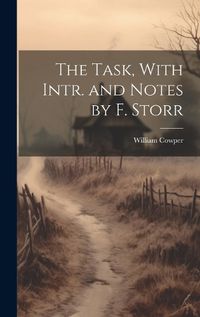 Cover image for The Task, With Intr. and Notes by F. Storr