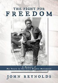 Cover image for The Fight for Freedom: A Memoir of My Years in the Civil Rights Movement