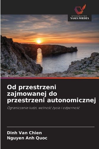Cover image for Od przestrzeni zajmowanej do przestrzeni autonomicznej