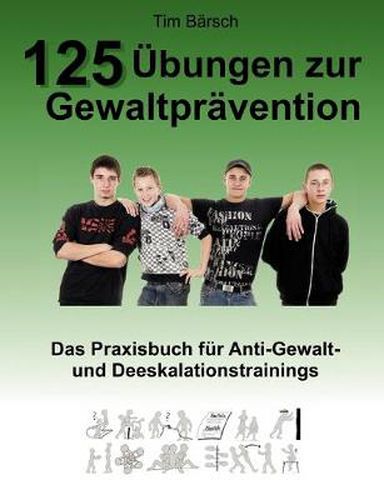 Cover image for 125 UEbungen zur Gewaltpravention: Das Praxisbuch fur Anti-Gewalt- und Deeskalationstrainings