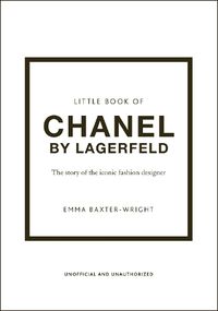 Cover image for Little Book of Chanel by Lagerfeld: The Story of the Iconic Fashion Designer
