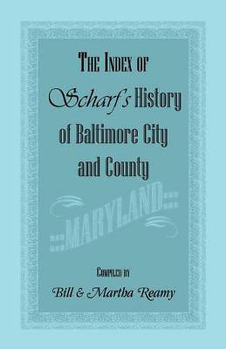 Cover image for The Index of Scharf's History of Baltimore City and County [Maryland]