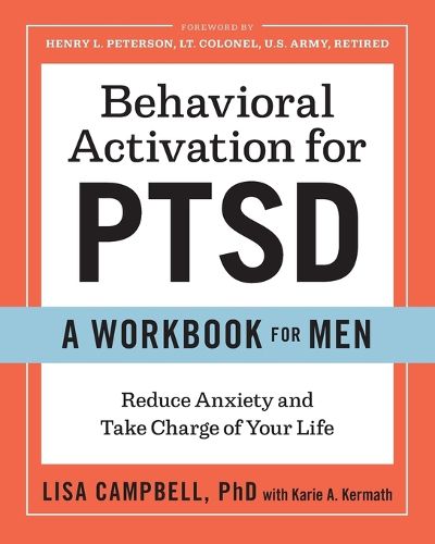 Cover image for Behavioral Activation for Ptsd: A Workbook for Men: Reduce Anxiety and Take Charge of Your Life