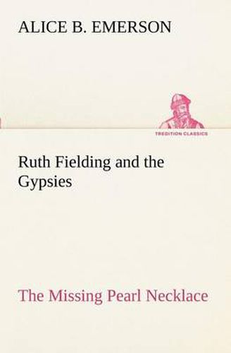 Cover image for Ruth Fielding and the Gypsies The Missing Pearl Necklace