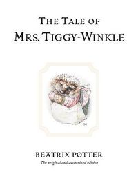 Cover image for The Tale of Mrs. Tiggy-Winkle: The original and authorized edition