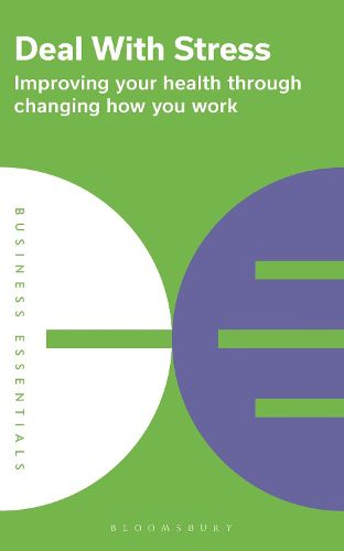 Deal With Stress: Improving your health through changing how you work