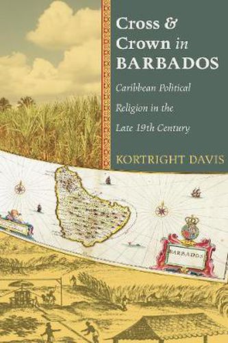 Cover image for Cross and Crown in Barbados: Caribbean Political Religion in the Late 19th Century