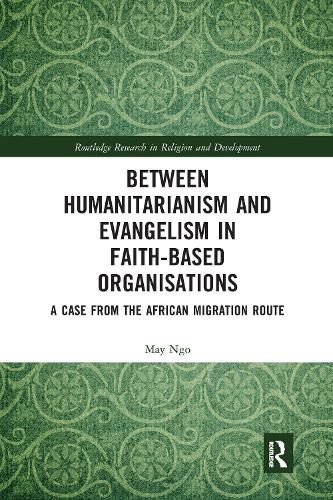 Cover image for Between Humanitarianism and Evangelism in Faith-based Organisations: A Case from the African Migration Route