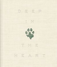 Cover image for Deep in the Heart: A Texas Wildlife Story