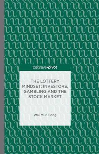 Cover image for The Lottery Mindset: Investors, Gambling and the Stock Market