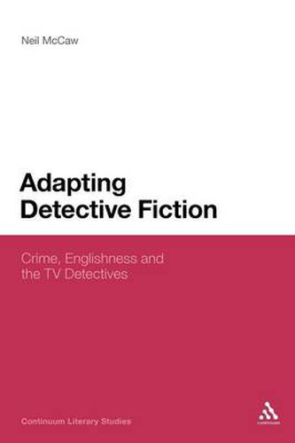 Cover image for Adapting Detective Fiction: Crime, Englishness and the TV Detectives