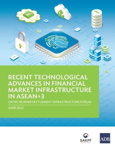 Cover image for Recent Technological Advances in Financial Market Infrastructure in ASEAN+3: Cross-Border Settlement Infrastructure Forum