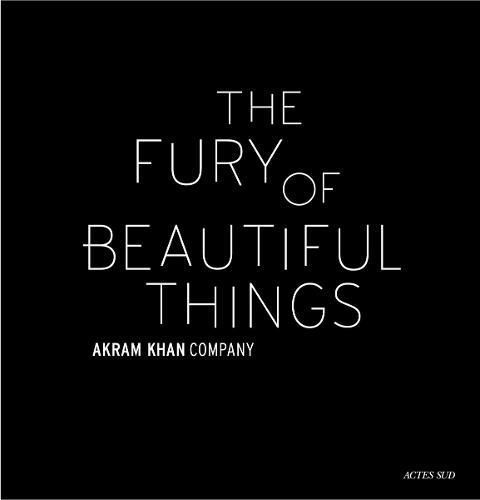 Cover image for Akram Khan: The Fury of beautiful things