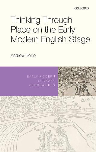 Cover image for Thinking Through Place on the Early Modern English Stage