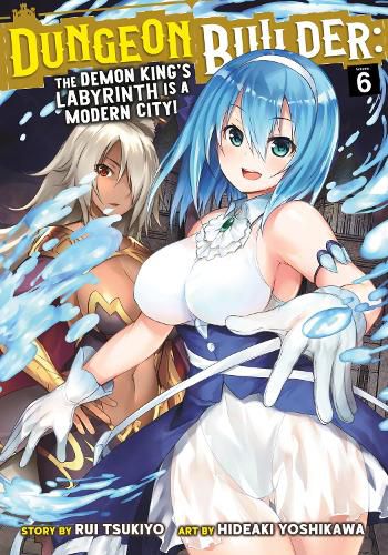 Cover image for Dungeon Builder: The Demon King's Labyrinth is a Modern City! (Manga) Vol. 6