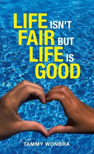 Cover image for Life Isn't Fair but Life Is Good