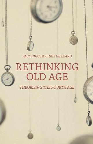 Cover image for Rethinking Old Age: Theorising the Fourth Age