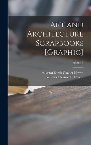 Art and Architecture Scrapbooks [graphic]; Album 1