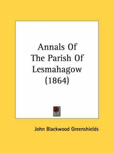 Cover image for Annals of the Parish of Lesmahagow (1864)