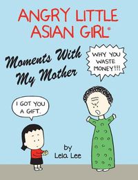 Cover image for Angry Little Asian Girl Moments With My Mother