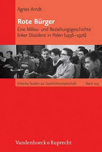 Cover image for Rote Burger: Eine Milieu- und Beziehungsgeschichte linker Dissidenz in Polen (1956--1976)