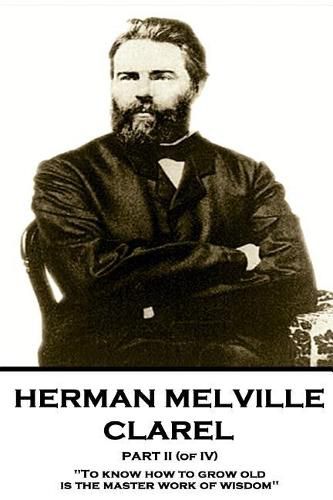 Cover image for Herman Melville - Clarel - Part II (of IV): to Know How to Grow Old Is the Master Work of Wisdom