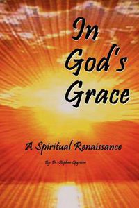 Cover image for In God's Grace: A Spiritual Renaissance