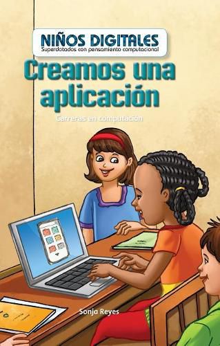 Creamos Una Aplicacion: Carreras En Computacion (We Make an App: Careers in Computers)