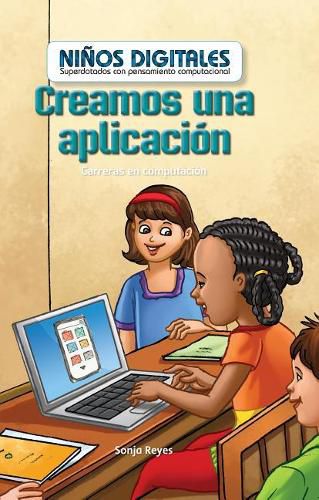 Cover image for Creamos Una Aplicacion: Carreras En Computacion (We Make an App: Careers in Computers)