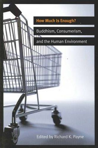 Cover image for How Much is Enough?: Buddhism, Consumerism, and the Human Environment