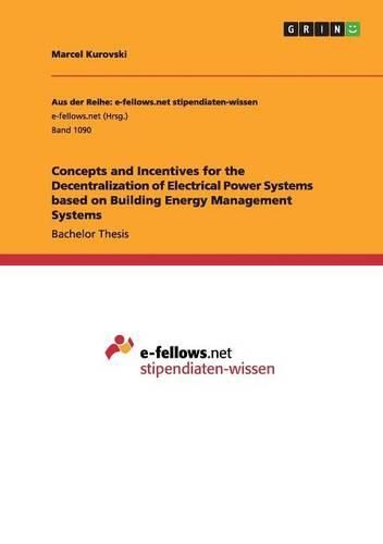 Cover image for Concepts and Incentives for the Decentralization of Electrical Power Systems Based on Building Energy Management Systems