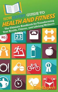 Cover image for HowExpert Guide to Health and Fitness