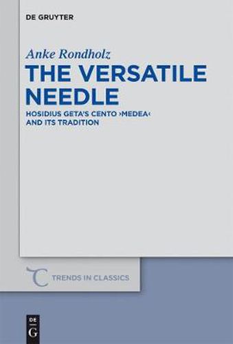 Cover image for The Versatile Needle: Hosidius Geta's Cento  Medea  and Its Tradition