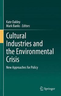 Cover image for Cultural Industries and the Environmental Crisis: New Approaches for Policy