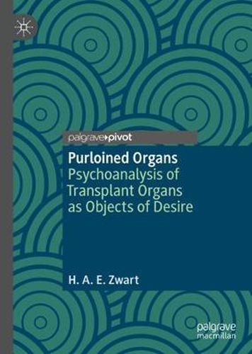 Cover image for Purloined Organs: Psychoanalysis of Transplant Organs as Objects of Desire