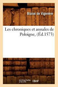 Cover image for Les Chroniques Et Annales de Poloigne, (Ed.1573)