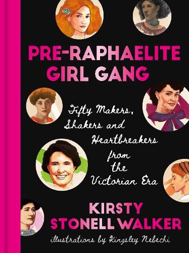 Cover image for Pre-Raphaelite Girl Gang: Fifty Makers, Shakers and Heartbreakers from the Victorian Era